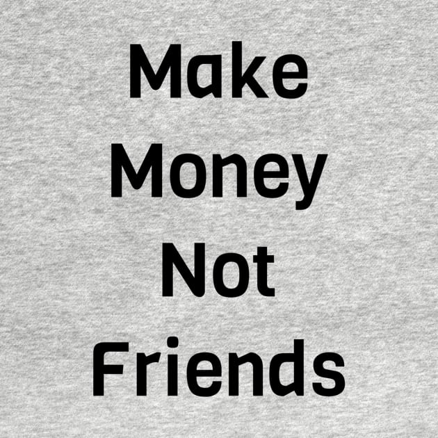 Make Money Not Friends by Jitesh Kundra